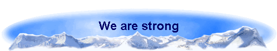 We are strong